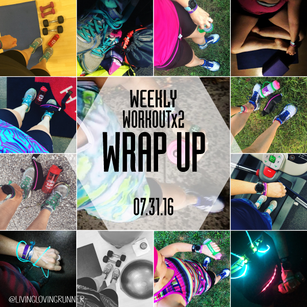 WeeklyWorkoutWrap073116-livinglovingrunner